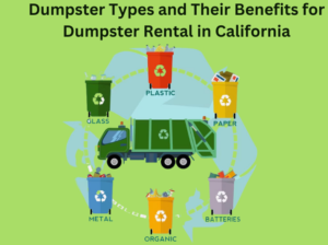 Dumpster Types and Their Benefits for Dumpster Rental in California